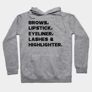 Brows, Lipstick, eyeliner,lashes  highlighter. Hoodie